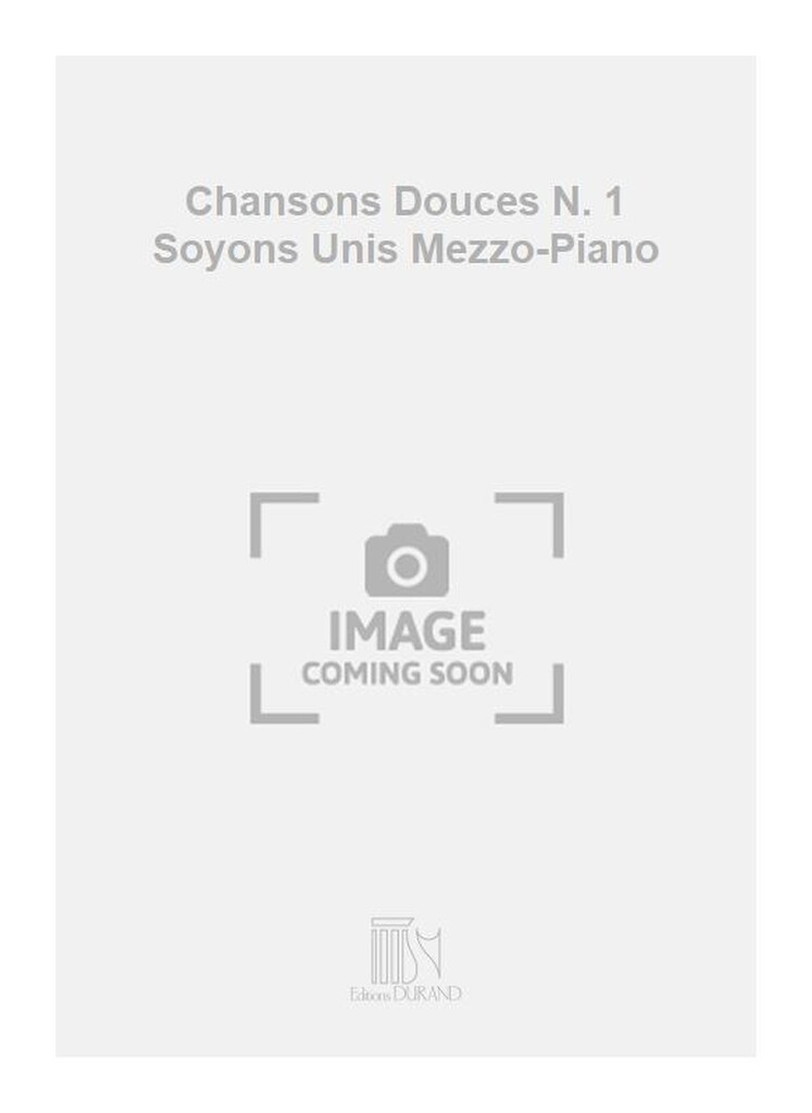 Chansons Douces N. 1 Soyons Unis Mezzo-Piano